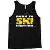 born to ski forced to work Tank Top