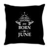 The best teachers are born in June Throw Pillow