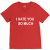 i hate you so much V-Neck Tee