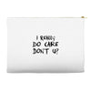 I Really Do Care Don't U? Accessory Pouches
