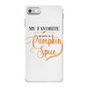 my favorite season is pumpkin spice iPhone 7 Case