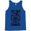 You Only Live Once It as a Cowboy Tank Top