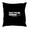 dad to be Throw Pillow
