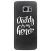 Daddy is my Hero Samsung Galaxy S7 Edge