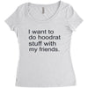 hoodrat stuff with my friends Women's Triblend Scoop T-shirt