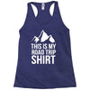 this is my road trip shirt Racerback Tank