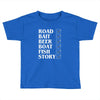 road bait beer boat fish story Toddler T-shirt