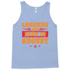 Legends Are Born In August Tank Top