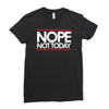 nope not today best trending Ladies Fitted T-Shirt