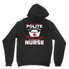 I Was One A Polite Well Mannered Young Lady And Then I Became A Nurse Unisex Hoodie