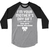 I'm Your Mother's Day Gift Dad Says You're Welcome Baby Girl 3/4 Sleeve Shirt