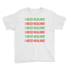 I Need Healing Youth Tee