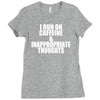 i run on caffeine and inappropriate thoughts Ladies Fitted T-Shirt