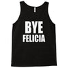 bye felicia Tank Top