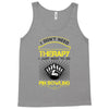 I Dont Need Therapy Need Pin Bowling Tank Top