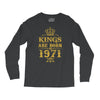 kings are born in 1971 Long Sleeve Shirts