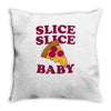 slice slice baby pizza tee Throw Pillow