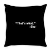 that's what she said funny Throw Pillow