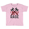 I WOULD LIKE TO RAGE Toddler T-shirt
