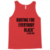 i&rsquo;m rooting for everybody black Tank Top