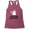 i'm just here for the boos Racerback Tank