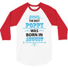 The Best Poppy Was Born In August 3/4 Sleeve Shirt