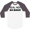 real men go bald 3/4 Sleeve Shirt