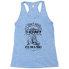 I Don't Need Therapy Just to Go Ice Skating Racerback Tank