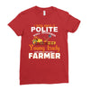 I Was Once A Polite Well Mannered Young Lady And The I Became A Farmer Ladies Fitted T-Shirt