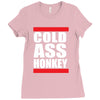 cold ass honkey funny cool honky rap t shirt tee shirt Ladies Fitted T-Shirt