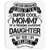 Super Cool Mommy Of A Freaking Awesome Daughter Mousepad