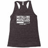 installing muscles funny Racerback Tank