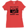 don't make me shoot you Ladies Fitted T-Shirt