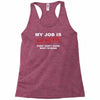 my job is top secret Racerback Tank