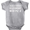 i'm in a serious relationship with pizza Baby Onesie