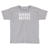 buenos nachos Toddler T-shirt