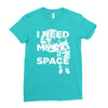 need my space Ladies Fitted T-Shirt