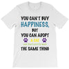 you can't buy happiness, but you can adopt a cat and that's pretty muc T-Shirt