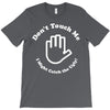 don't touch me i might catch the ugly! T-Shirt