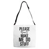please don't make me do stuff Adjustable Strap Totes
