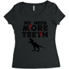 We Need More Teeth Women's Triblend Scoop T-shirt