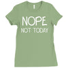 nope not today Ladies Fitted T-Shirt