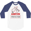 always use protection 3/4 Sleeve Shirt
