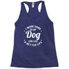 I Work Hard So My Dog Can Live A Better Life T-Shirt Racerback Tank
