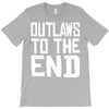 outlaws to the end 4 T-Shirt