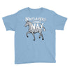 nay sayers gonna nay Youth Tee