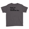 Hang on. Let me overthink this. Youth Tee