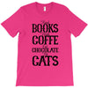 read books drink coffee eat chocolate pet cats T-Shirt