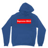 supreme bitch Unisex Hoodie
