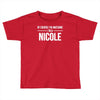 of course i'm awesome i'm a nicole Toddler T-shirt